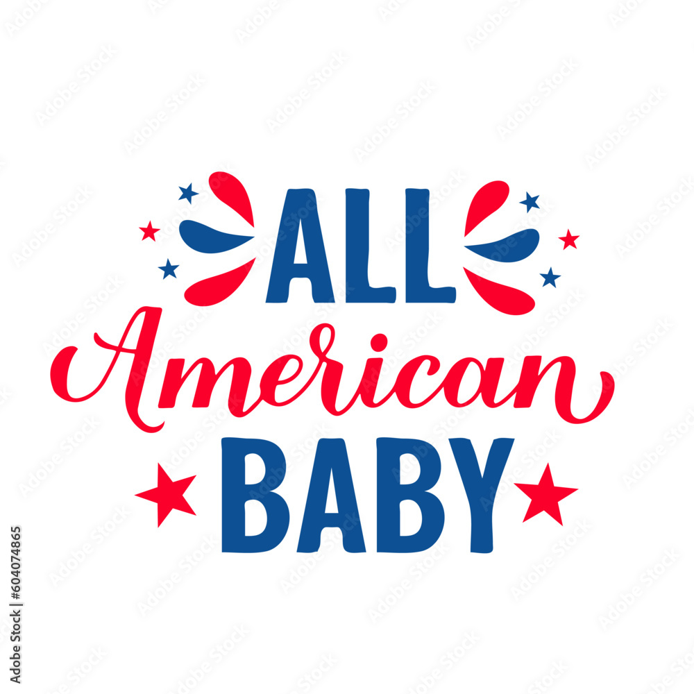 All American Baby lettering. Fourth of July quote. USA Patriotic design. Vector template for typography poster, banner, round sign, greeting card, shirt, etc