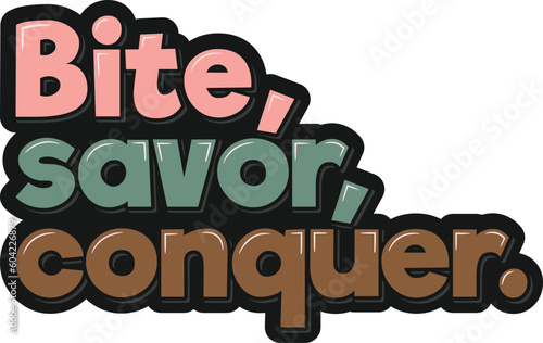 This lettering vector design is perfect for inspiring people to take a bite, savor the flavor, and conquer their goals