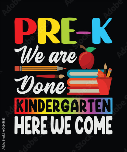 pre-k we are done kindergarten here we come T-Shirt Design