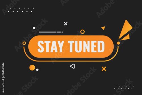 Stay Tuned Button. Speech Bubble, Banner Label Stay Tuned