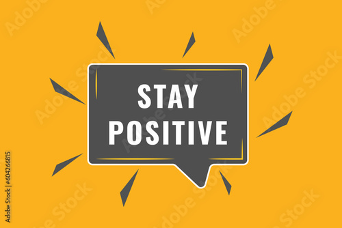 Foto Stay Positive Button. Speech Bubble, Banner Label Stay Positive