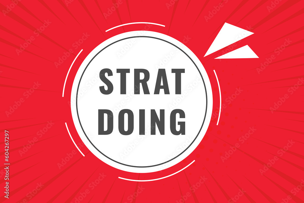 Fototapeta premium Start Doing Button. Speech Bubble, Banner Label Start Doing