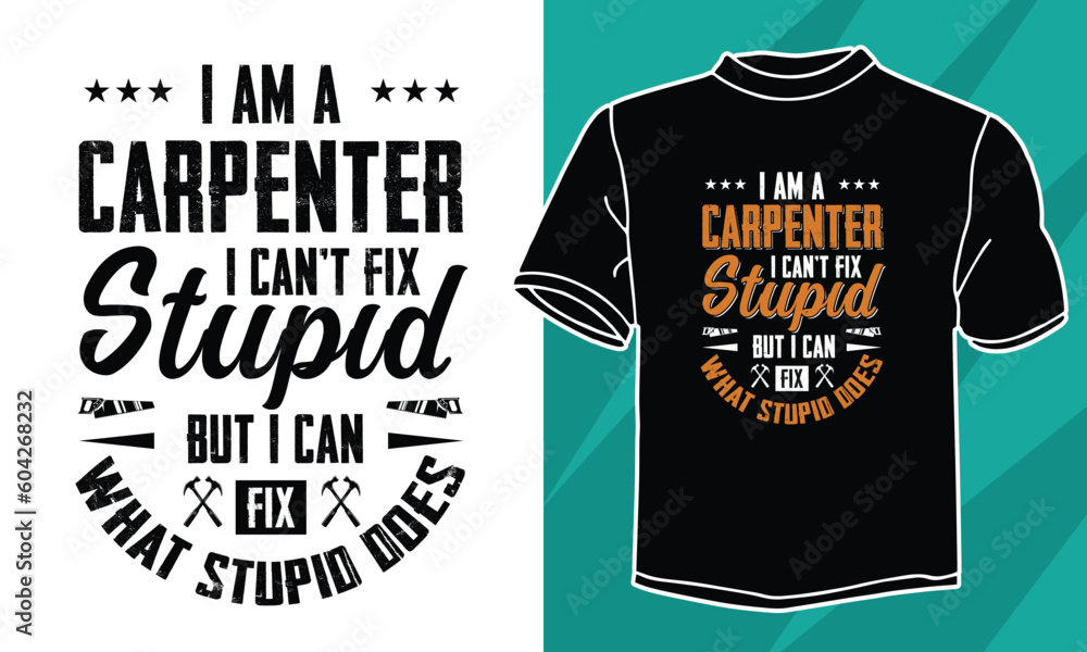 carpenter i cant fix stupid t shirt design - obrazy, fototapety, plakaty 