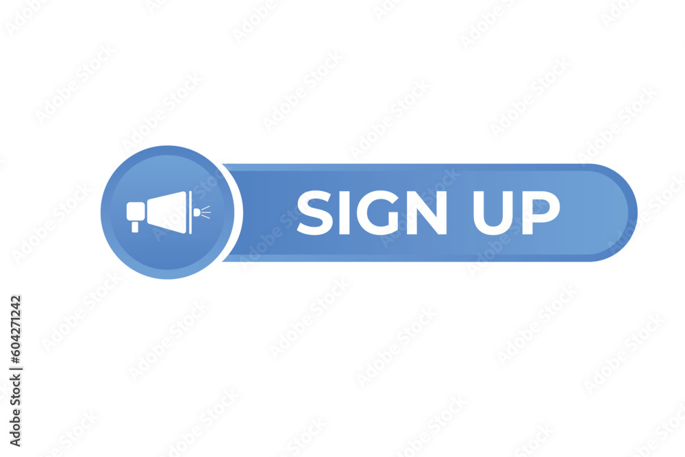 Sign Up Button. Speech Bubble, Banner Label Sign Up Sign Up Button. Speech Bubble, Banner Label Sign Up