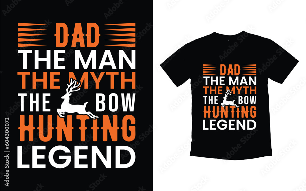 Dad the man the myth the bow hunting legend hunting t-shirt design, Hunting vector typography t-shirt design, Hunting t-shirt design template, Hunting tshirt, Hunting vintage retro t-shirt