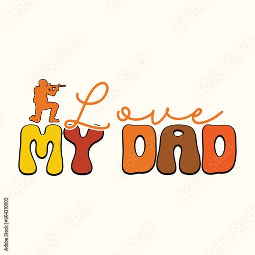 Love My Dad Retro Military Dad T-Shirt Design