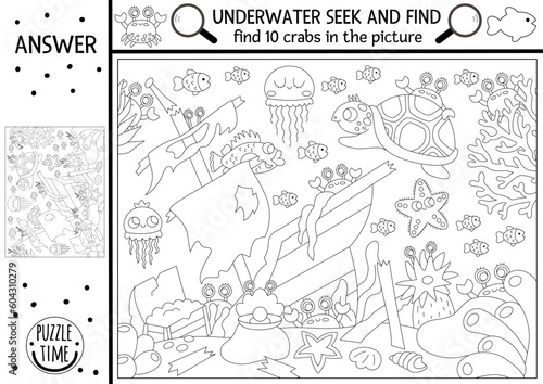 Fototapeta Naklejka Na Ścianę i Meble -  Vector black and white under the sea searching game with sea landscape, wrecked ship. Spot hidden crabs. Simple ocean life seek and find printable activity, coloring page for kids. Water animal hunt.