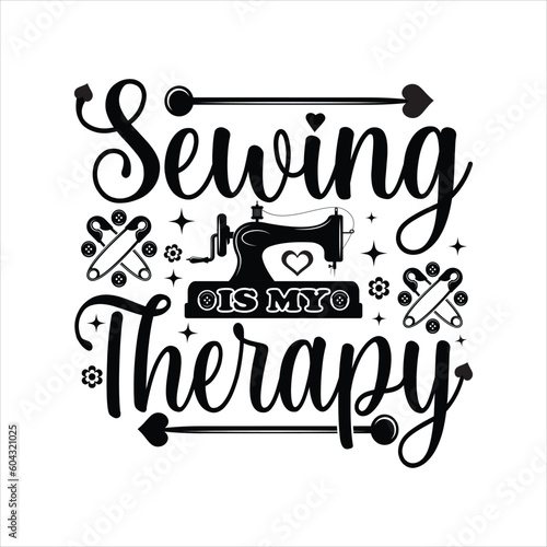 Sewing is my therapy - Sewing T shirt Design, Sewing lover t shirt design