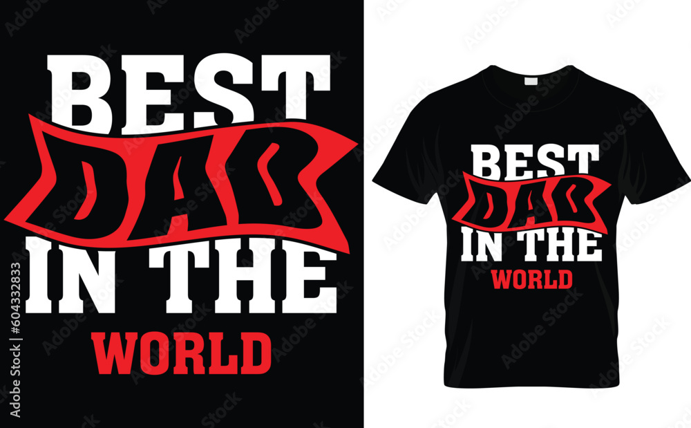 BEST DAD IN THE WORLD T SHIRT DESIGN BEST DAD IN THE WORLD T SHIRT DESIGN