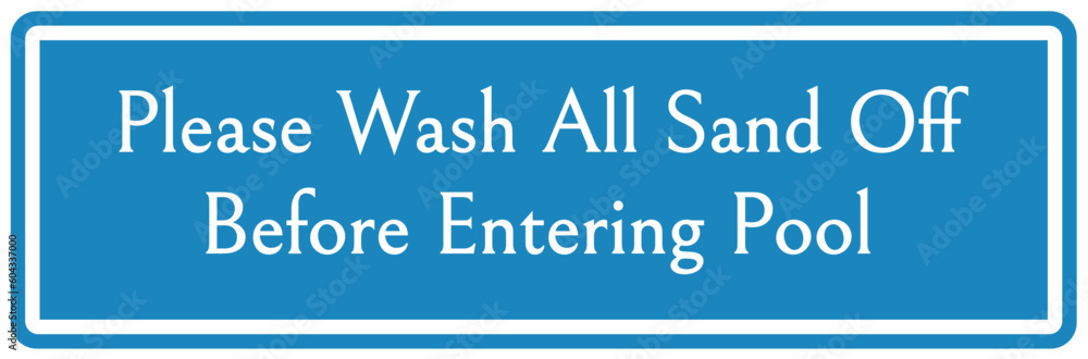 Foot wash sign and labels please wash all sand off before entering pool