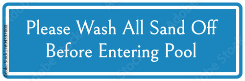 Foot wash sign and labels please wash all sand off before entering pool