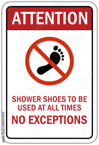 Shower shoes sign and labels shower shoes to be used at all times, no exception