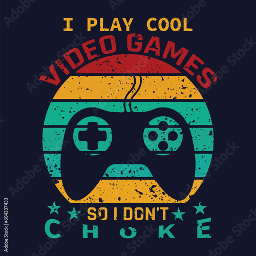 I Play Cool Video Games So I Don   t Choke t-shirt design premium vector