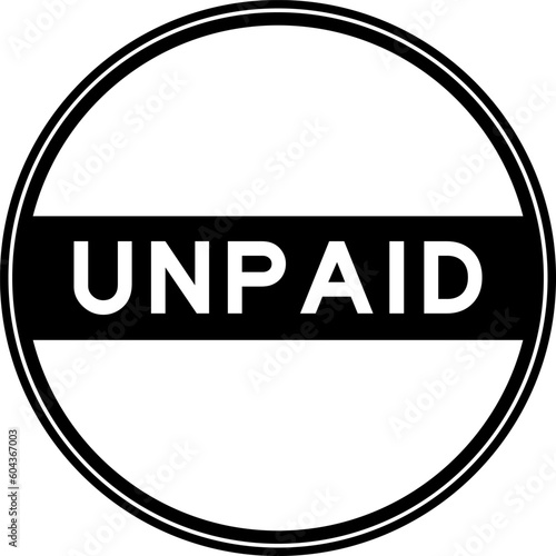Black color round seal sticker in word unpaid on white background