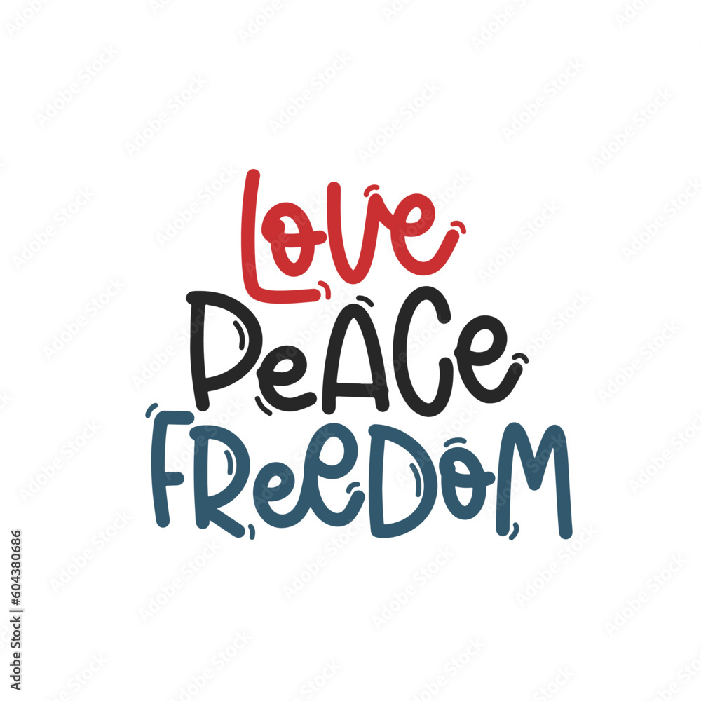 Vector handdrawn illustration. Lettering phrases Love peace freedom. Idea for poster, postcard.  A greeting card for America's Independence Day.