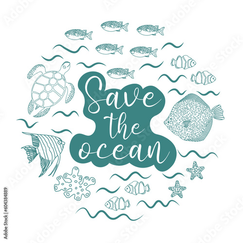 Vector ocean illustration with turtle, scalaria,fugu fish starfish.Save the Ocean - modern lettering.Underwater marine animals.Ecology design for banner,flyer,postcard, website design,t-shirt,poster