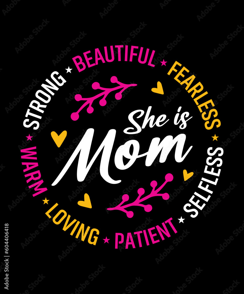 She is Strong Beautiful Fearless Warm Loving Patient Selfless Mom v2 t shirt design