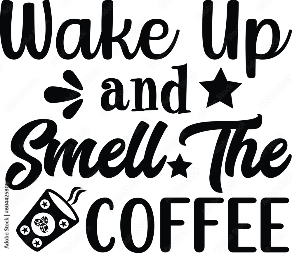 Obraz premium Wake Up And Smell The Coffee