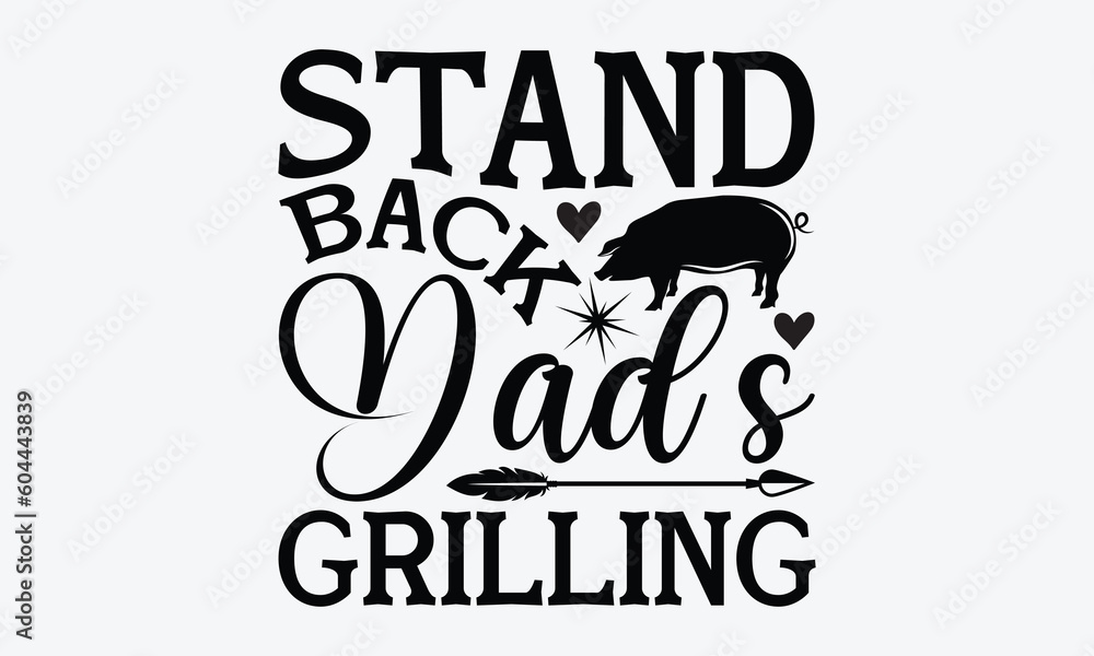 Stand back dad’s grilling Barbecue svg typography tshirt design Hand