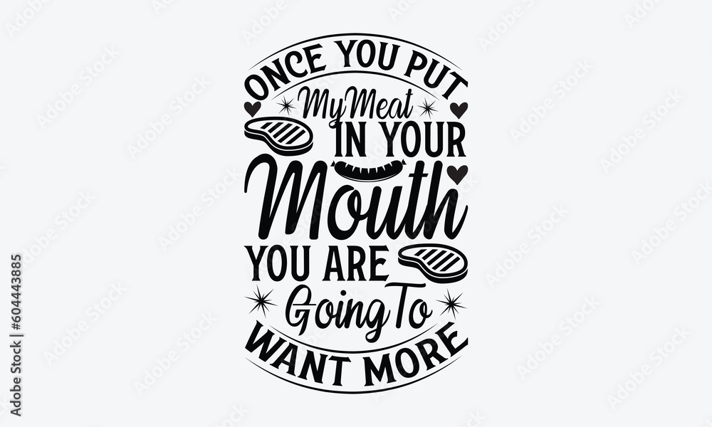 Once you put my meat in your mouth you are going to want more