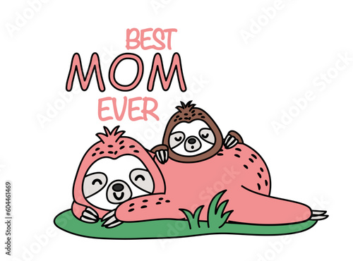 Cute pink sloth. Best mom ever inscription. Design element for greeting postcard. Mother with baby. Tropical and exotic nature and wild life. Cartoon flat vector illustration