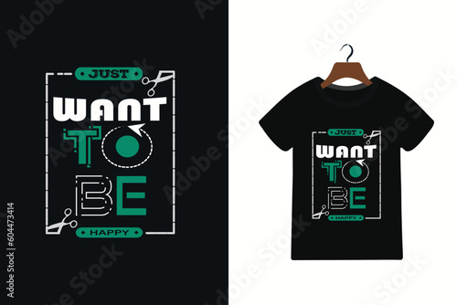 just want to be happy typography tshirt