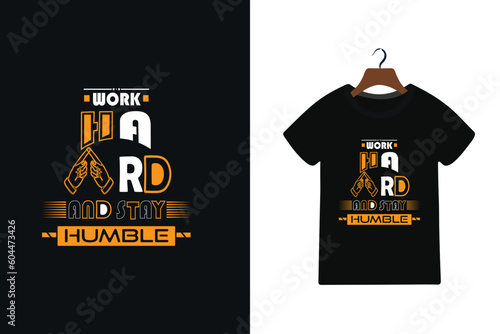 work hard and stay humble typography tshirt design