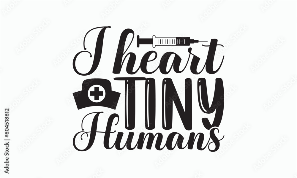 I Heart Tiny Humans - Nurse Svg Design, Hand drawn lettering phrase isolated on white background, Calligraphy t shirt, Used for prints on bags, poster, banner, flyer and mug, Vector EPS Editable File. I Heart Tiny Humans - Nurse Svg Design, Hand drawn lettering phrase isolated on white background, Calligraphy t shirt, Used for prints on bags, poster, banner, flyer and mug, Vector EPS Editable File.
