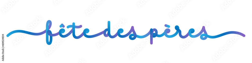 FETE DES PERES (FATHER'S DAY in French) vector monoline calligraphy banner with blue and purple gradient FETE DES PERES (FATHER'S DAY in French) vector monoline calligraphy banner with blue and purple gradient