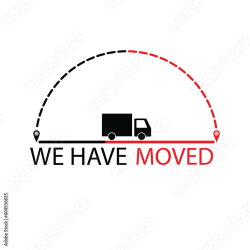 We have moved label with truck. Relocation and transportation, delivery or logistics, vehicle shipping, moving service