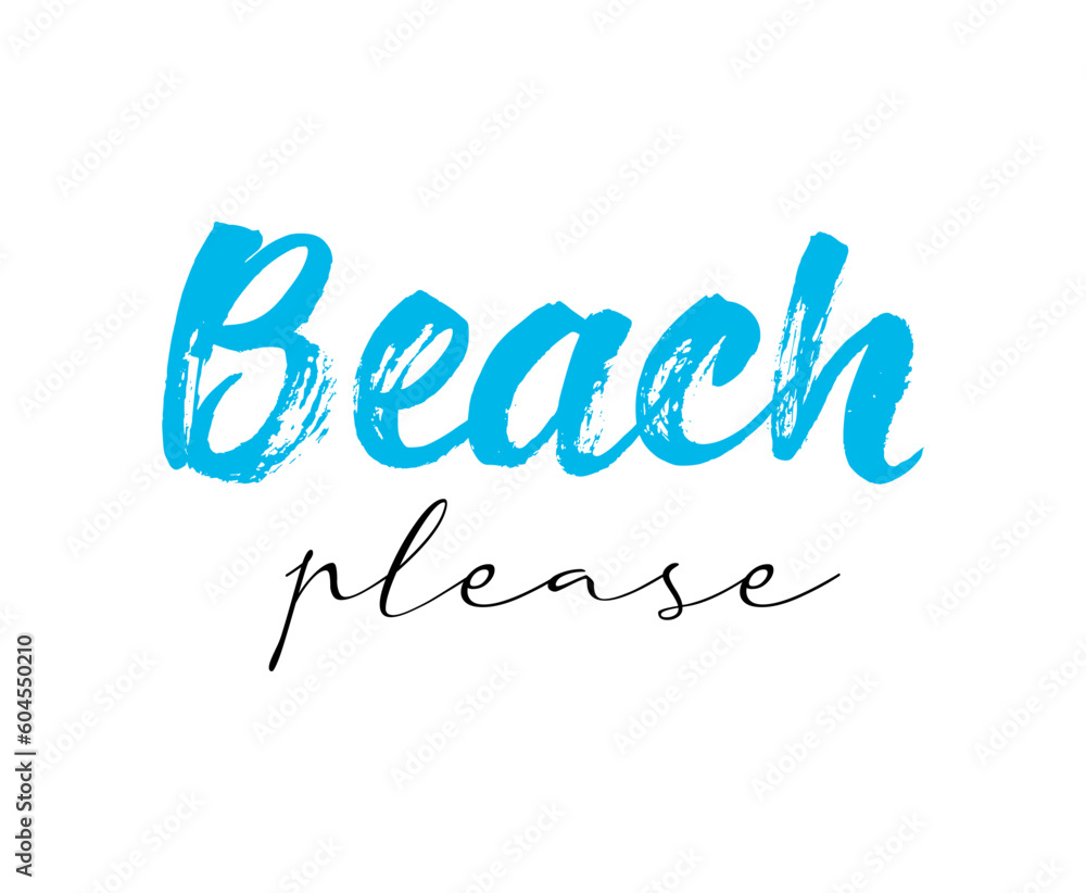 Beach please. Summer season handwritten lettering. Cute card or t-shirt print template. Vector quote illustration. Beach please. Summer season handwritten lettering. Cute card or t-shirt print template. Vector quote illustration.