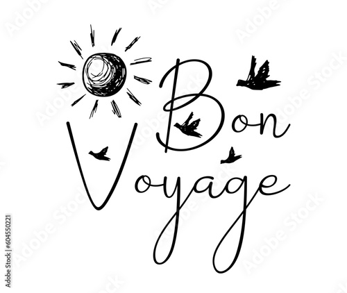 Bon voyage, good trip. Handwritten lettering. Cute card or t-shirt print template. Vector quote illustration.