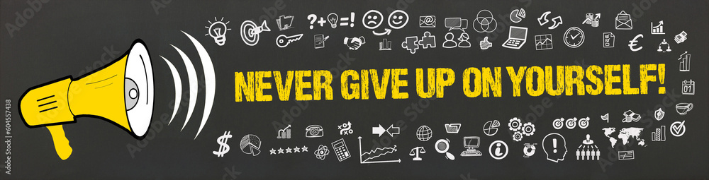 Never give up on yourself! - obrazy, fototapety, plakaty 