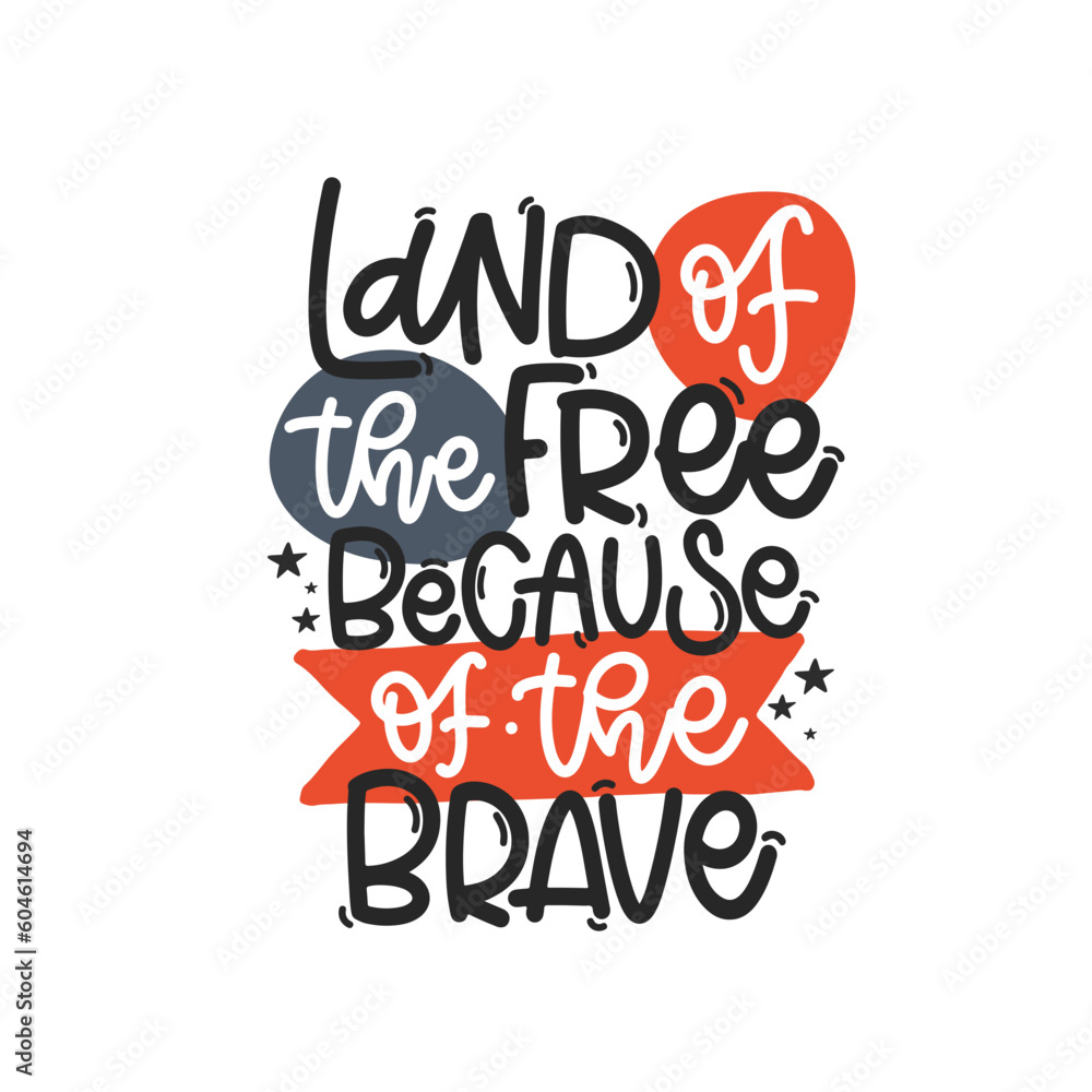 Vector handdrawn illustration. Lettering phrases Land of the free because of the brave. Idea for poster, postcard.  A greeting card for America's Independence Day.