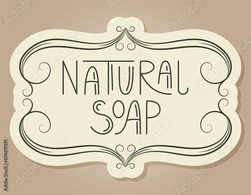 Vector vintage banner or frame with swirls. Handwritten retro text lettering Natural soap. Isolated sticker or packaging label.