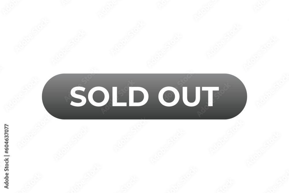 Sold Out Button. Speech Bubble, Banner Label Sold Out Sold Out Button. Speech Bubble, Banner Label Sold Out