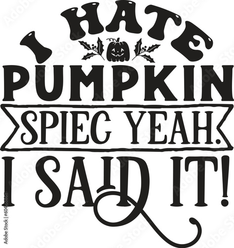 i hate pumpkin spiec yeah i said it