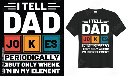 I tell dad jokes periodically typography vector t-shirt design. Perfect for print items and bags, template, poster, banner. Handwritten vector illustration. Isolated on black background.