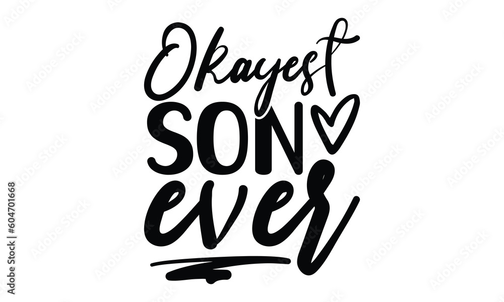 Naklejka premium okayest son ever, Funny Son svg Design, illustration for prints on t-shirts and bags, Hand drawn lettering phrase isolated on white background, Gift For son t-shirtsm, eps 10