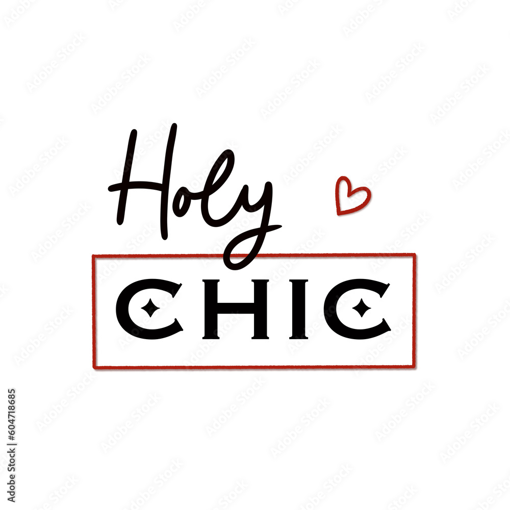 Holy chic. Inspirational lettering for T-shirt design, poster, cards. Typography. Holy chic. Inspirational lettering for T-shirt design, poster, cards. Typography.