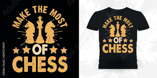 Make The Most Of The Chess Funny Chess Player Retro Vintage Chess Board T-shirt Design