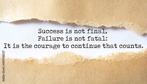 Success is not final, failure is not fatal: It is the courage to continue that count. photo