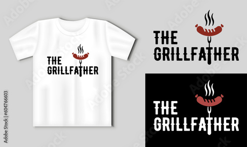 The Grillfather.Vector lettering with grilled sausage. Funny BBQ concept with t-shirt mockup