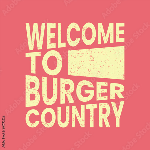 welcome to burger country retro typography t shirt design