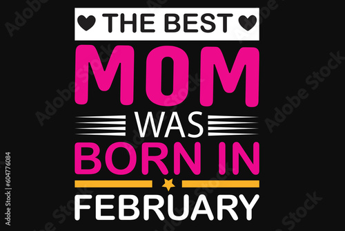The best mom was born in february
