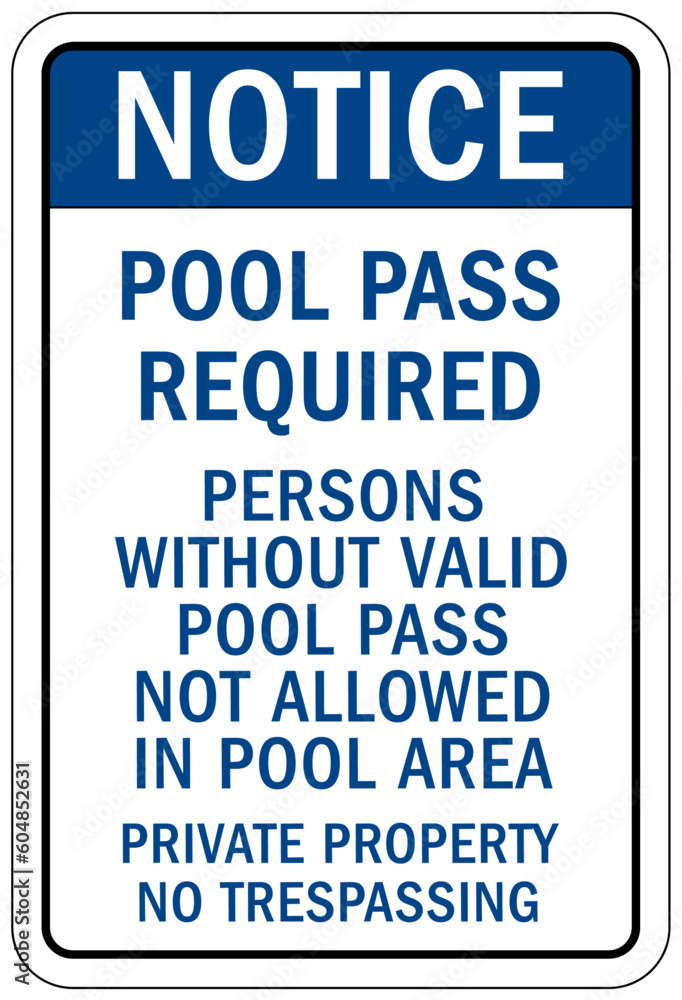 Pool pass required sign and labels persons without valid  pool pass  not allowed in pool area. Private property no trespassing