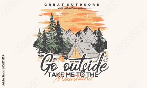 Go outside vector print design for apparel, sticker, batch, background, poster and others. Mountain camping artwork.
