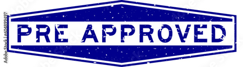 Grunge blue pre approved word hexagon rubber seal stamp on white background