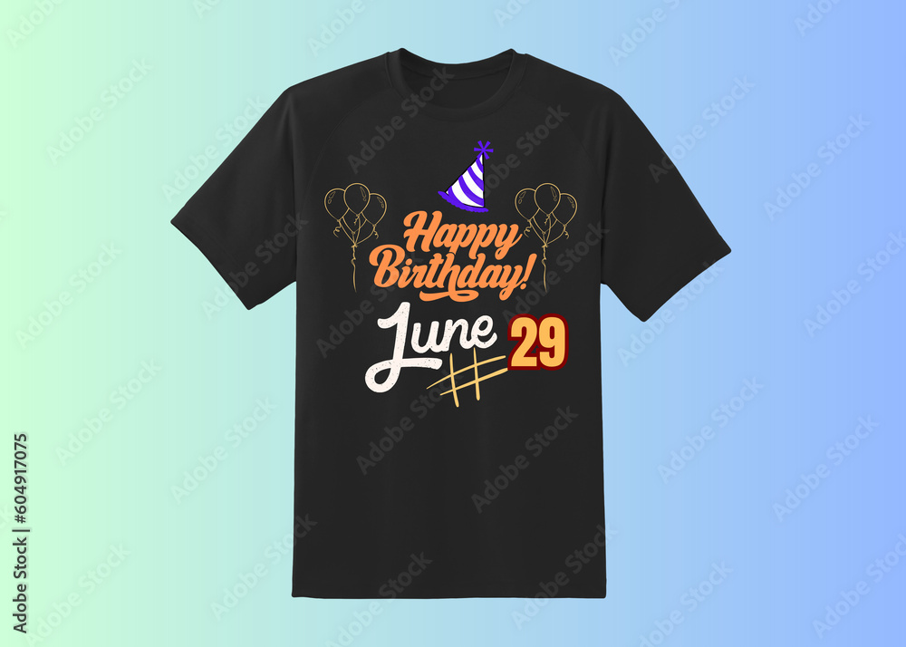 Happy Birthday T shirt Design, Happy Birthday wish, birthday boy, Happy birthday born in 29 June, Happy Birthday t shirt for wish