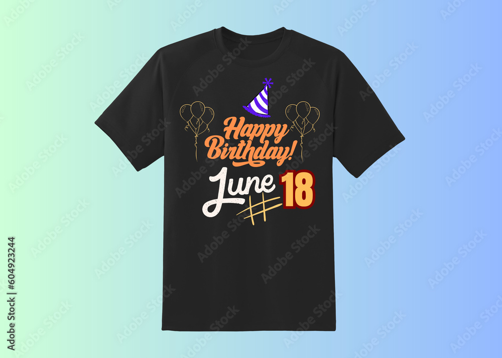 Happy Birthday T shirt Design, Happy Birthday wish, birthday boy, Happy birthday born in 18 June, Happy Birthday t shirt for wish,legends born in june 18